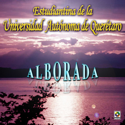 アルバム/Alborada/Estudiantina de la Universidad Autonoma de Queretaro