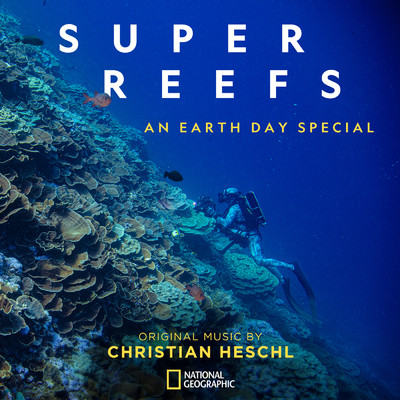 Super Reefs: An Earth Day Special (Original Television Soundtrack)/Christian Heschl