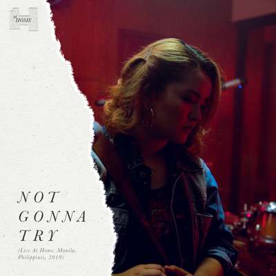 Not Gonna Try (Live At Home, Manila, Philippines, 2019)/Elise Huang