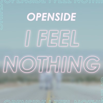 I Feel Nothing/Openside