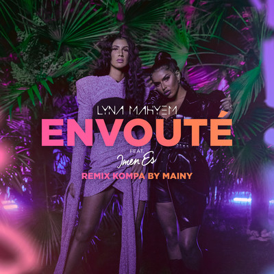 シングル/Envoute (feat. Imen Es) (Remix Kompa by Mainy)/Lyna Mahyem