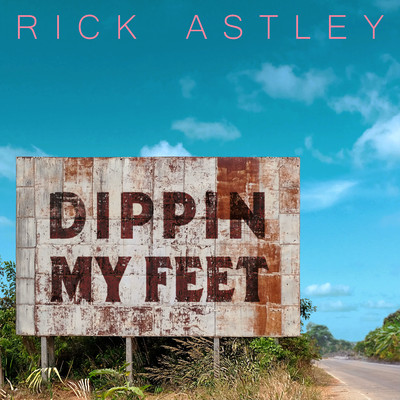 シングル/Dippin My Feet/Rick Astley