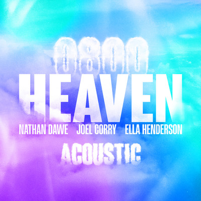 シングル/0800 HEAVEN (Acoustic)/Nathan Dawe x Joel Corry x Ella Henderson