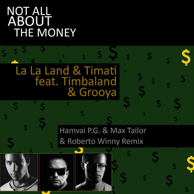 Not All About the Money (feat. Timbaland & Grooya) [Hamvai P.G. & Max Tailor & Roberto Winny Remix]/La La Land & Timati