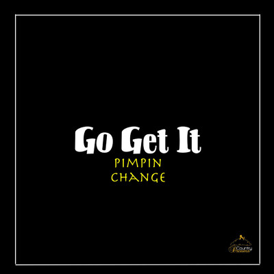 Go Get It/Pimpin Change