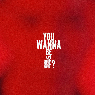 You wanna be my BF？/Yamato Watanabe