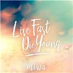 Live Fast Die Young/miwa