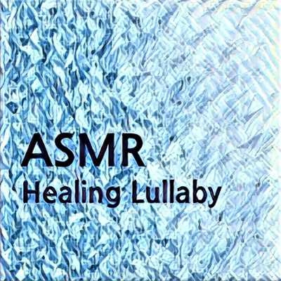 ASMR Healing Lullaby (Relaxing ASMR sounds,Lullaby,Relaxation,Meditation,Sleep,White noise)/ASMR Healing Lullaby