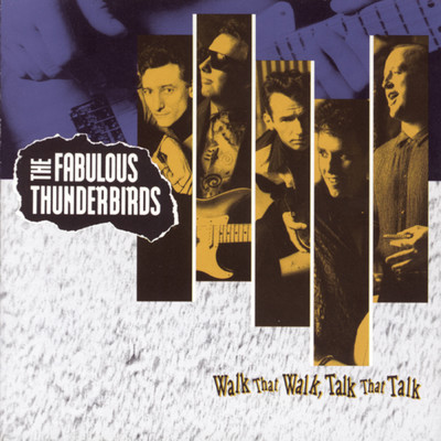 WALK THAT WALK, TALK THAT TALK/The Fabulous Thunderbirds