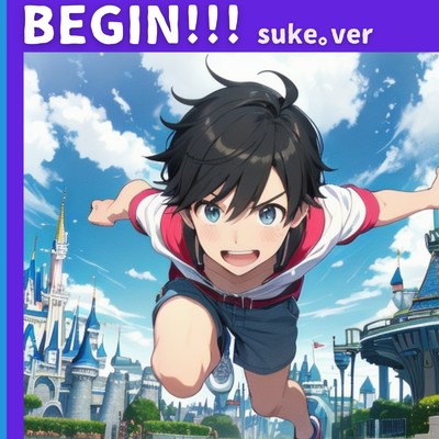 シングル/BEGIN！！！ (suka。Ver.) [Short Ver.]/suke。