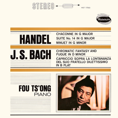 Handel: Chaconne; Harpsichord Suite; Menuett in G minor; Bach: Chromatic Fantasia & Fugue; Capriccio (Fou Ts'ong - Complete Westminster Recordings, Volume 2)/フー・ツォン
