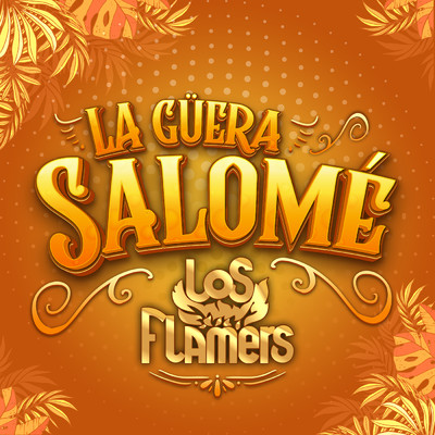 シングル/La Guera Salome/Los Flamers