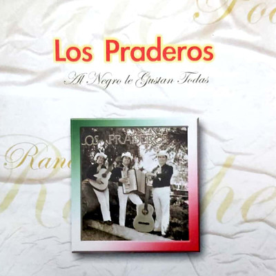 Al Negro Le Gustan Todas (Remastered)/Los Praderos