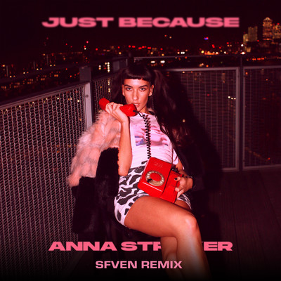 Just Because (Sfven Remix)/Anna Straker