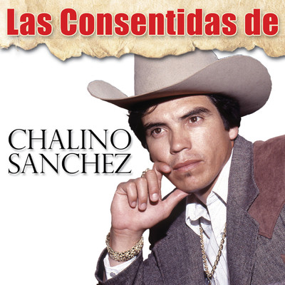 Las Consentidas De Chalino Sanchez/Chalino Sanchez