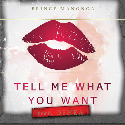 Tell Me What you Want/Prince Manonga
