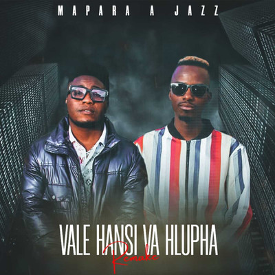 Vale Hansi Va Hlupha (Amapiano Remake)/Mapara A Jazz