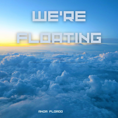 We're Floating/Anda Floaoo