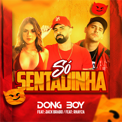 シングル/So Sentadinha (feat. MC Jack Brabo and Rhayza)/Dong Boy