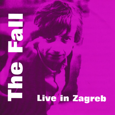 アルバム/Live in Zagreb/The Fall