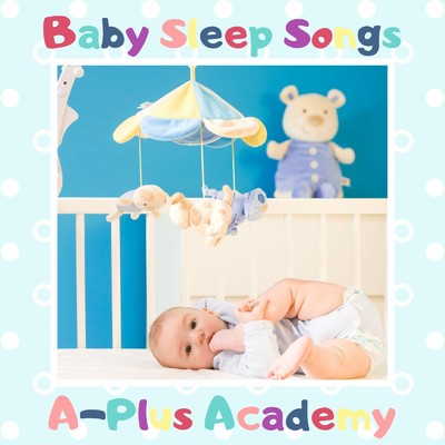 アルバム/Baby Sleep Songs/A-Plus Academy