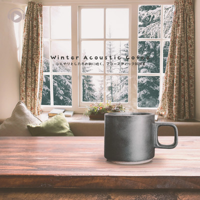 Winter Acoustic Cofee -ひんやりとした冬の朝に聴く、アコースティックBGM集-/ALL BGM CHANNEL