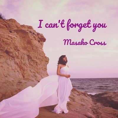 I Can't Forget You/Masako Cross