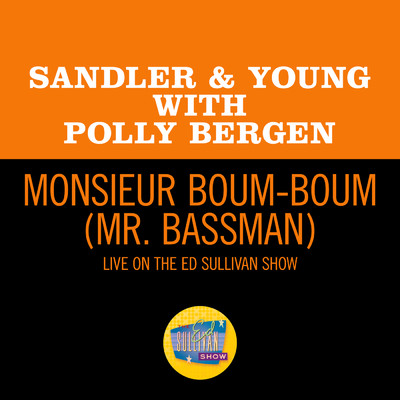 シングル/Monsieur Boum-Boum (Mr. Bassman) (Live On The Ed Sullivan Show, September 19, 1965)/Sandler & Young／ポリー・バーゲン