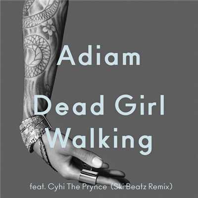 シングル/Dead Girl Walking (featuring Cyhi The Prynce／Ski Beatz Remix)/Adiam