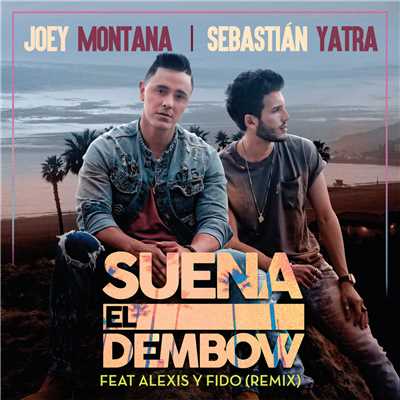 シングル/Suena El Dembow (featuring Alexis Y Fido／Remix)/Joey Montana／セバスチャン・ヤトラ