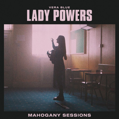 シングル/Lady Powers (Mahogany Sessions)/Vera Blue