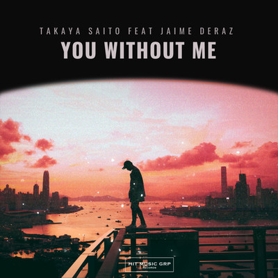 You Without Me (feat. Jaime Deraz)/Takaya Saito