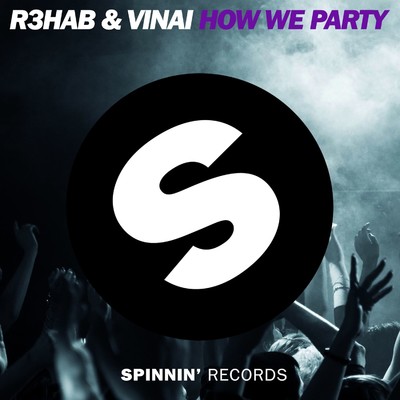シングル/How We Party/R3HAB & VINAI