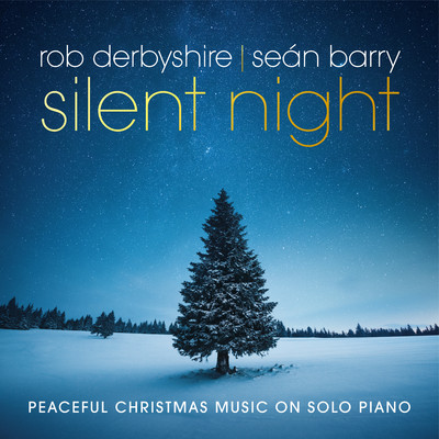Silent Night: Peaceful Christmas Music on Solo Piano/Rob Derbyshire & Sean Barry
