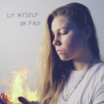 Lit Myself on Fire/Dina Rebekka