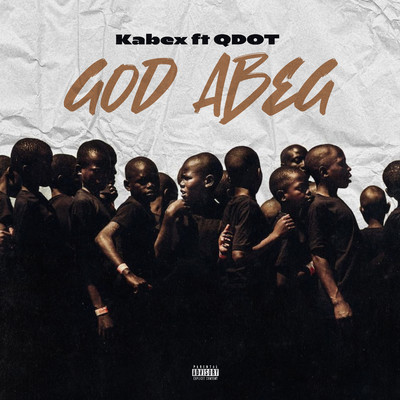 God Abeg (feat. Qdot)/Kabex