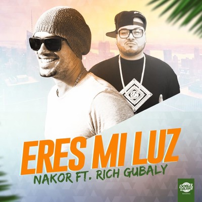 シングル/Eres mi luz (feat. Rich Gubaly) [Radio Edit]/Nakor