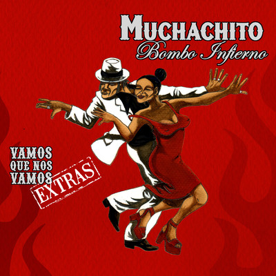 アルバム/Vamos que nos vamos (Extras)/Muchachito Bombo Infierno