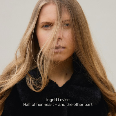 Half of Her Heart - and the Other Part/Ingrid Lovise