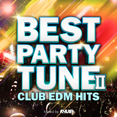 アルバム/BEST PARTY TUNE II -CLUB EDM HITS- mixed by RYUYA (DJ MIX)/RYUYA