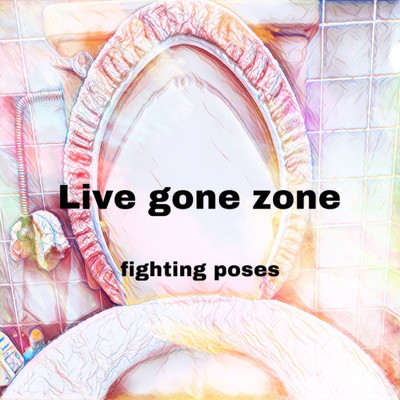Live gone zone/ふぁいてぃんぐぽーずズ