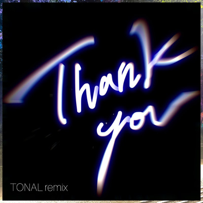 Thank You (TONAL Remix)/Nao Right Now