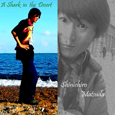 シングル/A Shark in the Desert/Shinichiro Matsuda