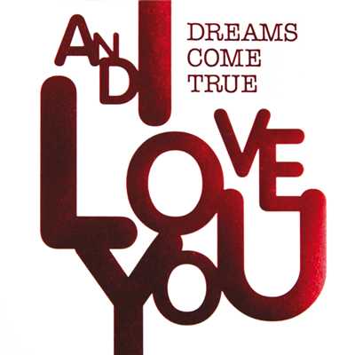 AND I LOVE YOU (DIGITAL Ver.)/DREAMS COME TRUE