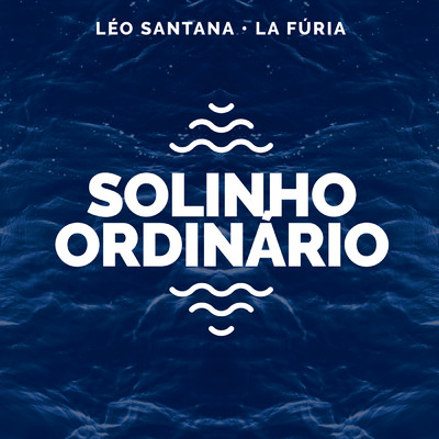 シングル/Solinho Ordinario (Leo Santana Ao Vivo ／ 2020)/Leo Santana／La Furia