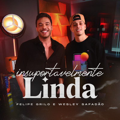 Insuportavelmente Linda/Felipe Grilo／Wesley Safadao