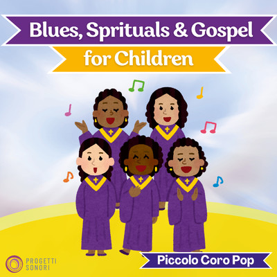 Blues, Spirituals & Gospel for Children/Piccolo Coro Pop