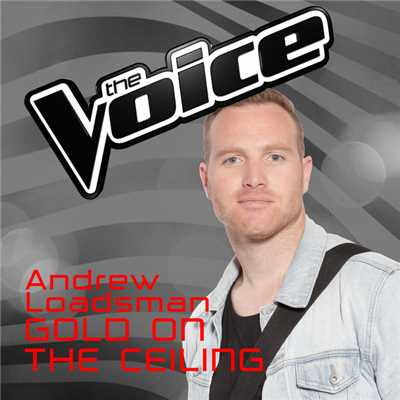 シングル/Gold On The Ceiling (The Voice Australia 2016 Performance)/Andrew Loadsman