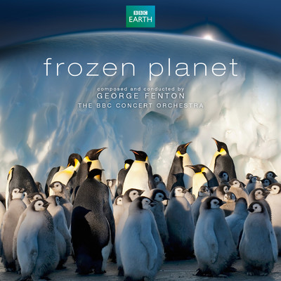 Frozen Planet (Soundtrack from the TV Series)/ジョージ・フェントン／BBC コンサート・オーケストラ
