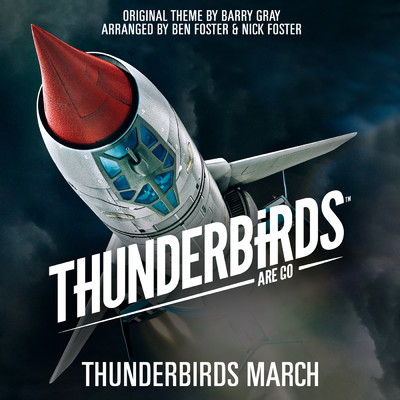 Thunderbirds March (From ”Thunderbirds Are Go”)/Nick Foster／ベン・フォスター